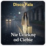 Disco Fala - Nie Ucieknę Od Ciebie