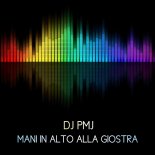 DJ PMJ - Mani In Alto Alla Giostra