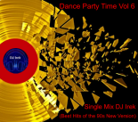 Dance Party Time Vol 6 Single Mix DJ Irek (Best Hits of the 90s New Version)wav