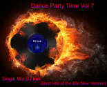 Dance Party Time Vol 7 Single Mix DJ Irek (Best Hits of the 80s New Version)