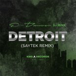 E-Dancer & Dantiez Feat. DJ Minx - Detroit (Saytek Remix)