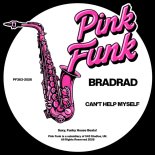 BradRad - Can't Help Myself