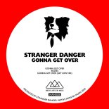 Stranger Danger - Gonna Get Over (Get Low Mix)