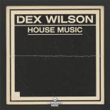 Dex Wilson - House Music (One Man Sound Remix)