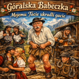 Goralska Babeczka - Mojemu Tacie Ukradli Gacie!
