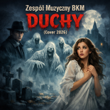 Zespol Muzyczny BKM - Duchy (A.Cierniewski Cover 2026)