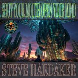 Steve Hardaker - Shut Your Mouth And Open Your Mind (Original Mix)
