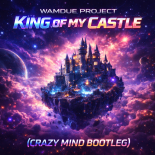 Wamdue Project - King Of My Castle (Crazy Mind Bootleg)