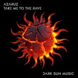 AZARUZ - Take Me To The Rave