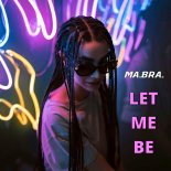 Ma.Bra. - Let me be (X-Fade Club Remix)