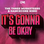 The Three Musketeers & Dancecore N3rd - It's Gonna Be Okay