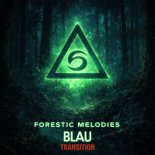 Blau Transition - Forestic Melodies (Original Mix)