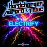 Hardcharger, Aurora, Toxic - Electrify