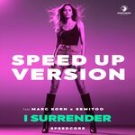 Speedcore feat. Marc Korn, Semitoo - I Surrender (Speed up Version)