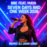 BBE Feat Maya – Seven Days And One Week 2026 (Remix DJ John VDW)
