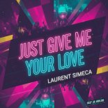 Laurent Simeca - Just Give Me Your Love (Original Mix)
