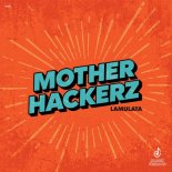 Mother Hackerz - LaMulata (Extended Mix)