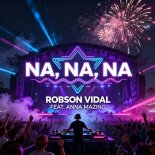 Robson Vidal, Anna Mazing - Na Na Na (EDM Radio Edit)