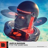 UUFO & Shogun - For the Same Man (Extended Mix)