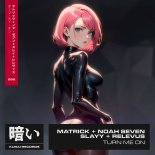 MatricK, Slayy, Relevus & Noah Seven - Turn Me On (Extended Mix)
