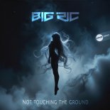 Big RIC - Not Touching The Ground