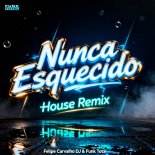 Felipe Carvalho DJ & Funk Total - Nunca Esquecido (House Remix)