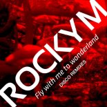 Rocky M - Fly With Me To Wonderland (Disco Remix)