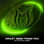 Anton Pallmer - Crazy Away From You (Extended Mix)