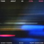 Sonny Fodera x D.O.D x Poppy Baskcomb x CYRIL - Think About Us (CYRIL Remix)