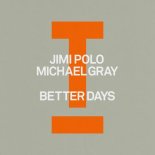 Jimi Polo x Michael Gray - Better Days