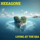 Hexagone - Living At The Sea (Original Mix)