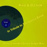Kiro & DJ Irek - In Tribute to Saragossa Band (Party Extended Dance Single Mix)