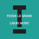 Fedde Le Grand - Liquid Music (Original Mix)