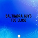 Baltimora Guys - Too Close (Extended Mix)