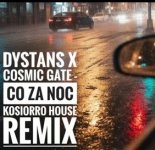 Dystans X Cosmic Gate - Co za noc (Kosiorro House Remix)