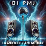 Dj Pmj - La Musique Fantastique