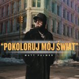 Matt Palmer - POKOLORUJ MÓJ ŚWIAT