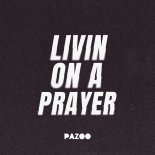 Pazoo - Livin' On A Prayer