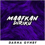 Darna Gvnby - MAAFKAN DIRIKU