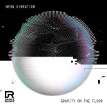 Neon Vibration - Gravity On The Floor
