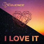 DJ Sequence - I Love It (Radio Edit)