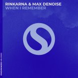Rinkarna & Max Denoise - When I Remember