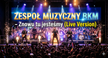 Zespół Muzyczny BKM - Znowu Tu Jesteśmy (Live Version 2026)