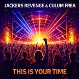Jackers Revenge & Culum Frea - This Is Your Time (Original Mix)