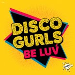 Disco Gurls - Be Luv (Extended Mix)