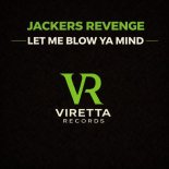 Jackers Revenge - Let Me Blow Ya Mind
