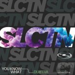 Dubtra - You Know What (Original Mix)