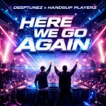 Deeptunez & Handsup Playerz - Here We Go Again