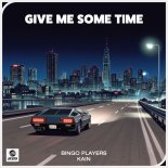Bingo Players & Kain - Give Me Some Time