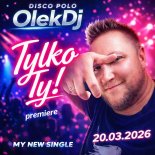 Tylko Ty - Premiere OlekDj 20.03.26